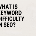 What is Keyword Difficulty in SEO?
