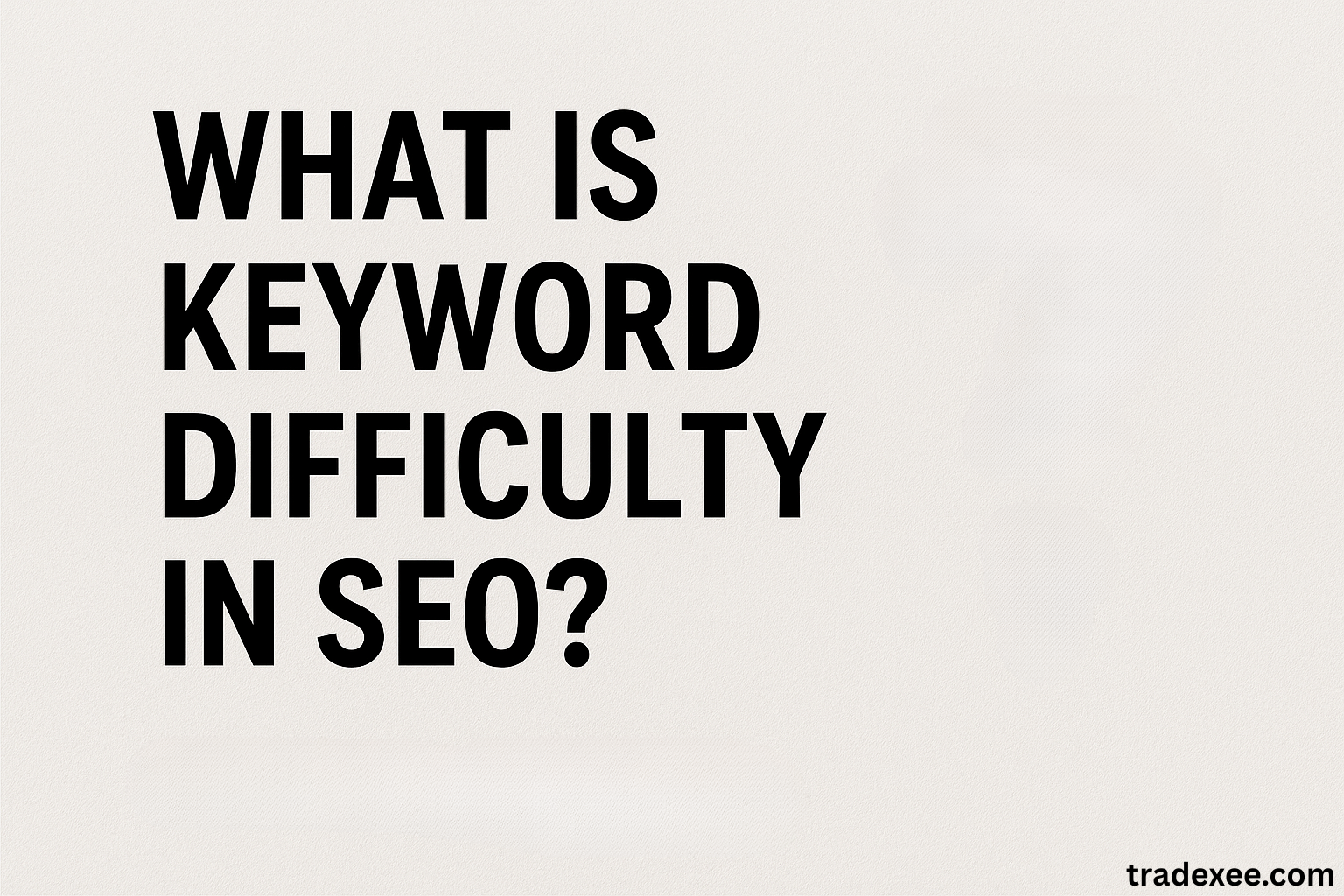What is Keyword Difficulty in SEO?